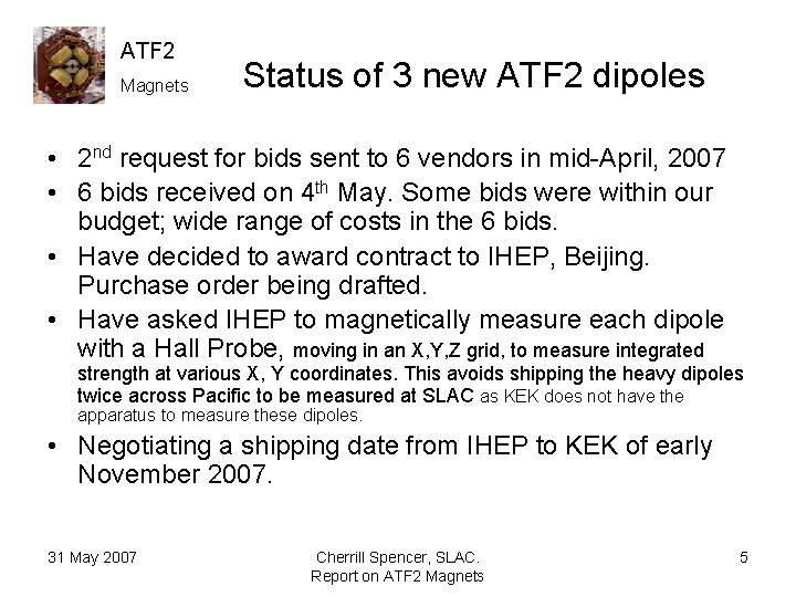ATF 2 Magnets Status of 3 new ATF 2 dipoles • 2 nd request