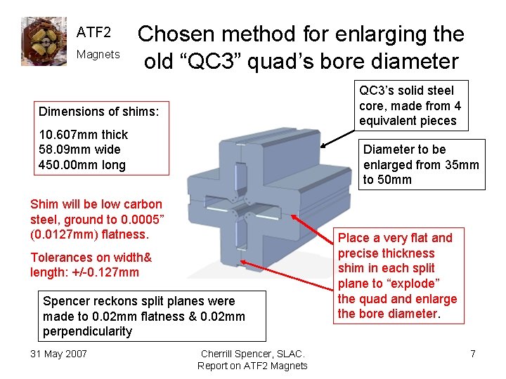 ATF 2 Magnets Chosen method for enlarging the old “QC 3” quad’s bore diameter