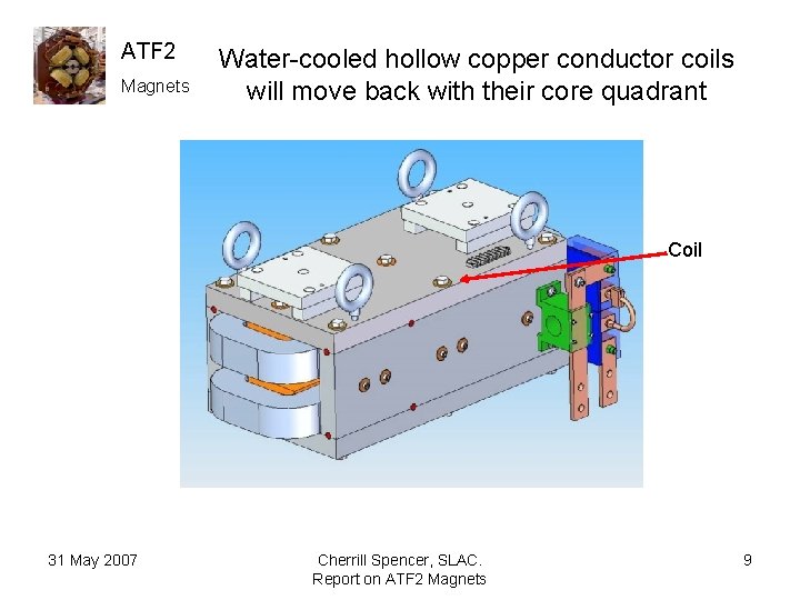 ATF 2 Magnets Water-cooled hollow copper conductor coils will move back with their core