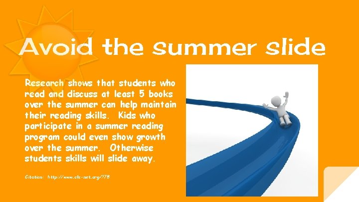 Avoid the summer slide Research shows that students who read and discuss at least