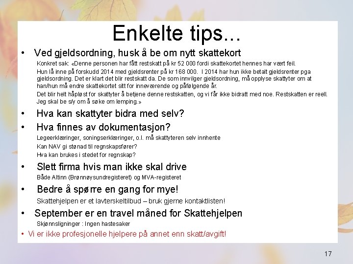 Enkelte tips. . . • Ved gjeldsordning, husk å be om nytt skattekort Konkret