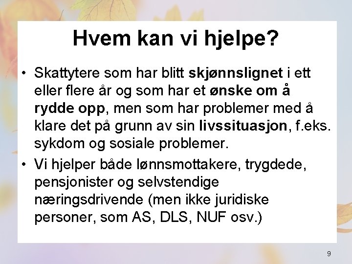 Hvem kan vi hjelpe? • Skattytere som har blitt skjønnslignet i ett eller flere