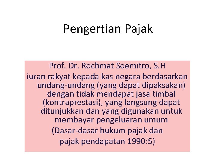 Pengertian Pajak Prof. Dr. Rochmat Soemitro, S. H iuran rakyat kepada kas negara berdasarkan