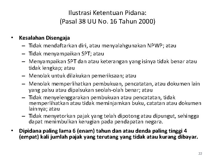 Ilustrasi Ketentuan Pidana: (Pasal 38 UU No. 16 Tahun 2000) • Kesalahan Disengaja –