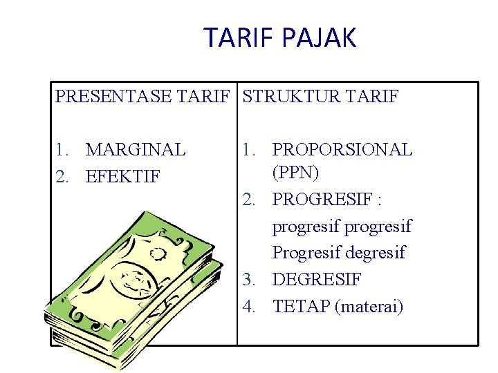 TARIF PAJAK PRESENTASE TARIF STRUKTUR TARIF 1. MARGINAL 2. EFEKTIF 1. PROPORSIONAL (PPN) 2.