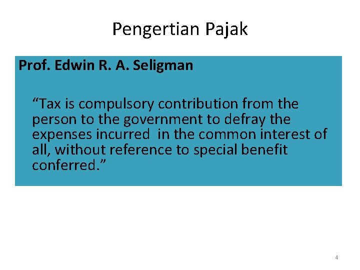 Pengertian Pajak Prof. Edwin R. A. Seligman “Tax is compulsory contribution from the person