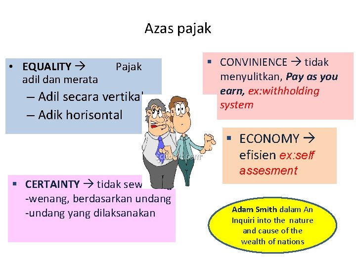 Azas pajak • EQUALITY adil dan merata Pajak – Adil secara vertikal – Adik