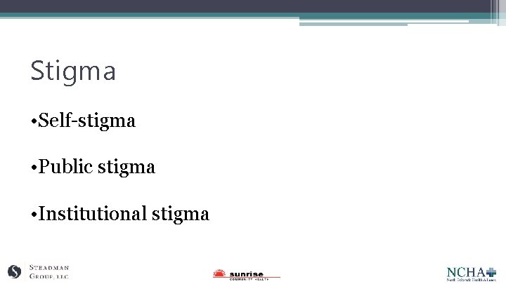 Stigma • Self-stigma • Public stigma • Institutional stigma 