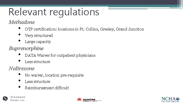 Relevant regulations Methadone • • • OTP certification: locations in Ft. Collins, Greeley, Grand