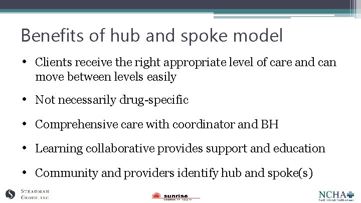Benefits of hub and spoke model • Clients receive the right appropriate level of