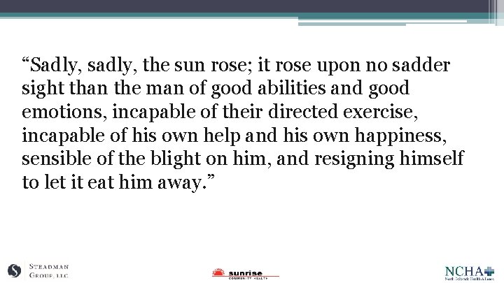 “Sadly, sadly, the sun rose; it rose upon no sadder sight than the man