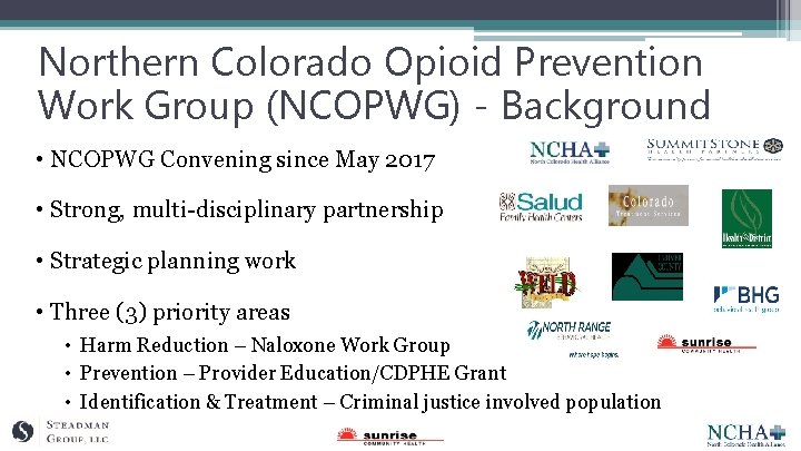 Northern Colorado Opioid Prevention Work Group (NCOPWG) - Background • NCOPWG Convening since May