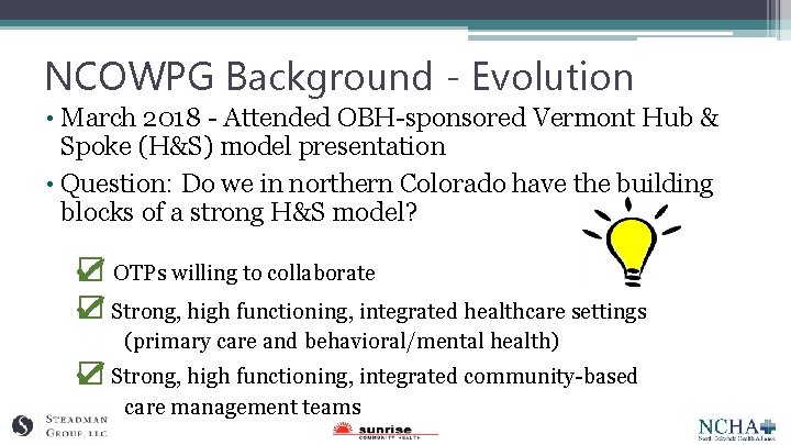 NCOWPG Background - Evolution • March 2018 - Attended OBH-sponsored Vermont Hub & Spoke