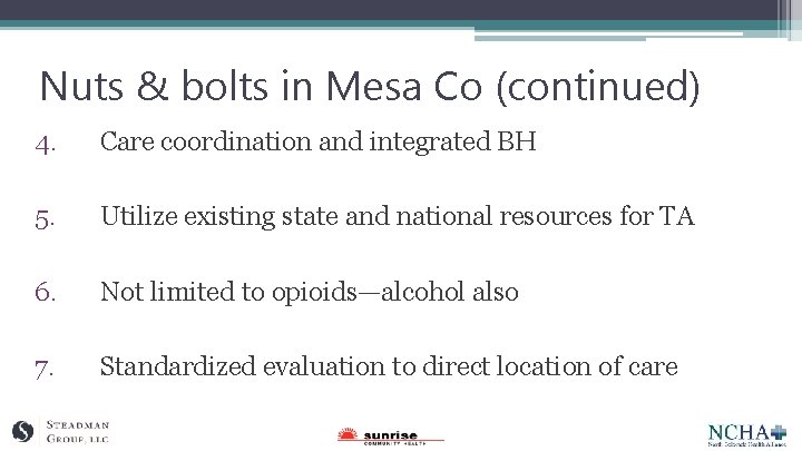 Nuts & bolts in Mesa Co (continued) 4. Care coordination and integrated BH 5.