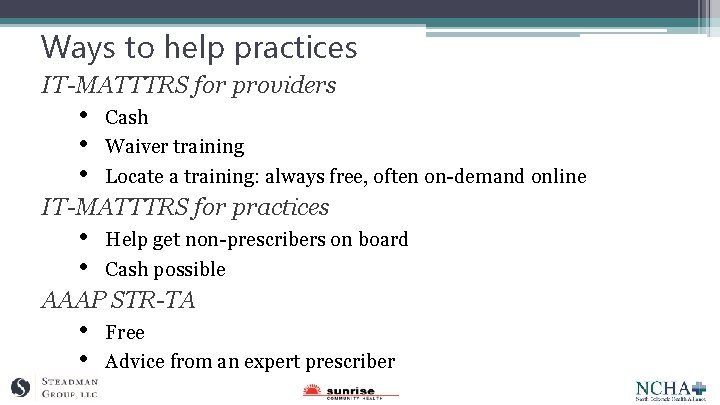Ways to help practices IT-MATTTRS for providers • • • Cash Waiver training Locate