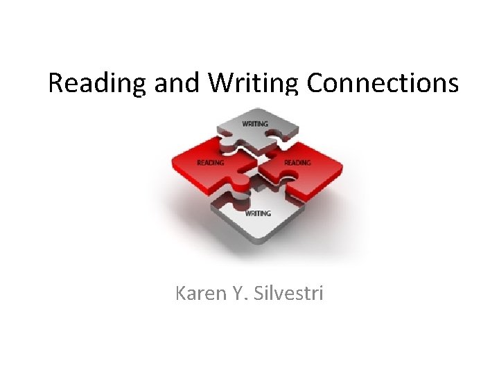 Reading and Writing Connections Karen Y. Silvestri 