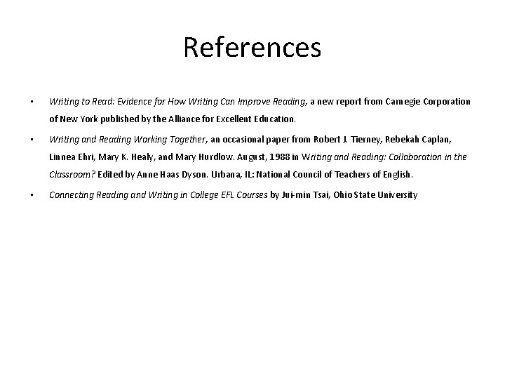 References • Writing to Read: Evidence for How Writing Can Improve Reading, a new