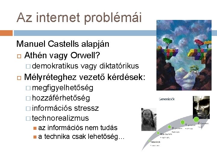 Az internet problémái Manuel Castells alapján Athén vagy Orwell? � demokratikus vagy diktatórikus Mélyréteghez