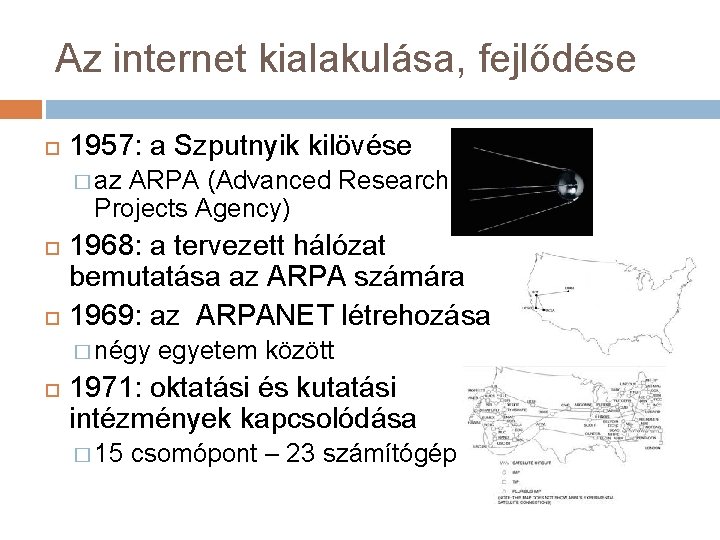 Az internet kialakulása, fejlődése 1957: a Szputnyik kilövése � az ARPA (Advanced Research Projects