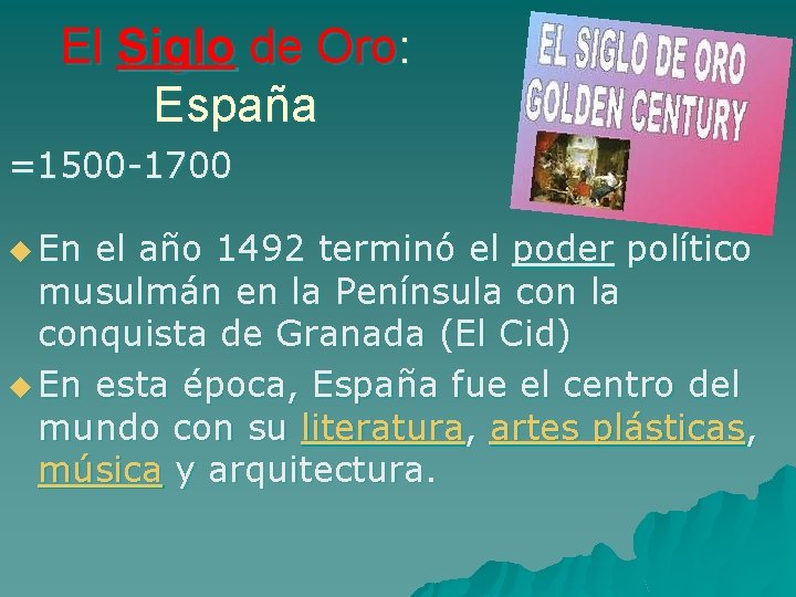 El Siglo de Oro: España =1500 -1700 u En el año 1492 terminó el