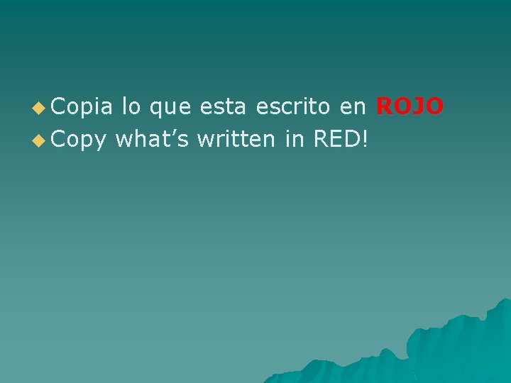 u Copia lo que esta escrito en ROJO u Copy what’s written in RED!