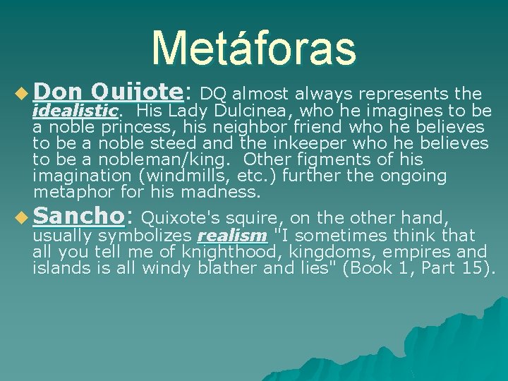 Metáforas u Don Quijote: DQ almost always represents the idealistic. His Lady Dulcinea, who