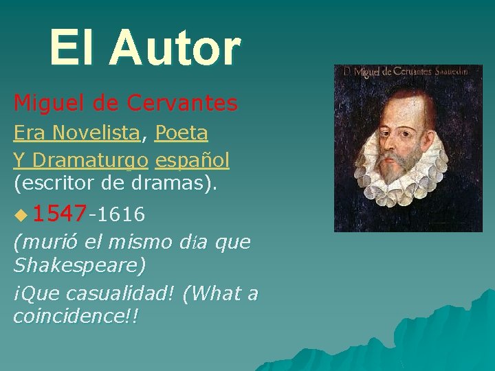 El Autor Miguel de Cervantes Era Novelista, Poeta Y Dramaturgo español (escritor de dramas).