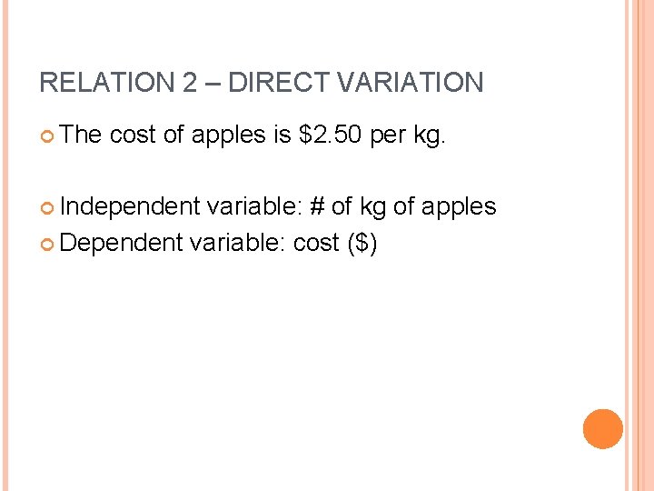 RELATION 2 – DIRECT VARIATION The cost of apples is $2. 50 per kg.