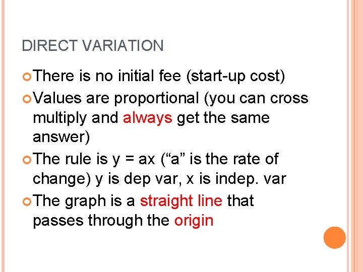 DIRECT VARIATION There is no initial fee (start-up cost) Values are proportional (you can