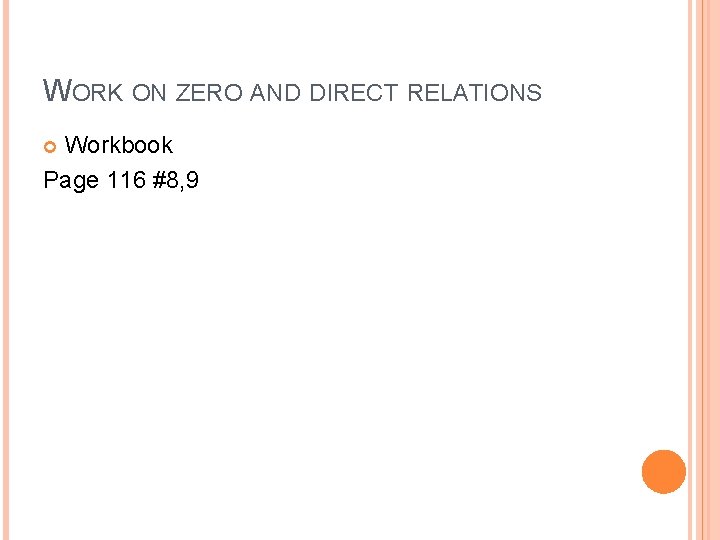 WORK ON ZERO AND DIRECT RELATIONS Workbook Page 116 #8, 9 
