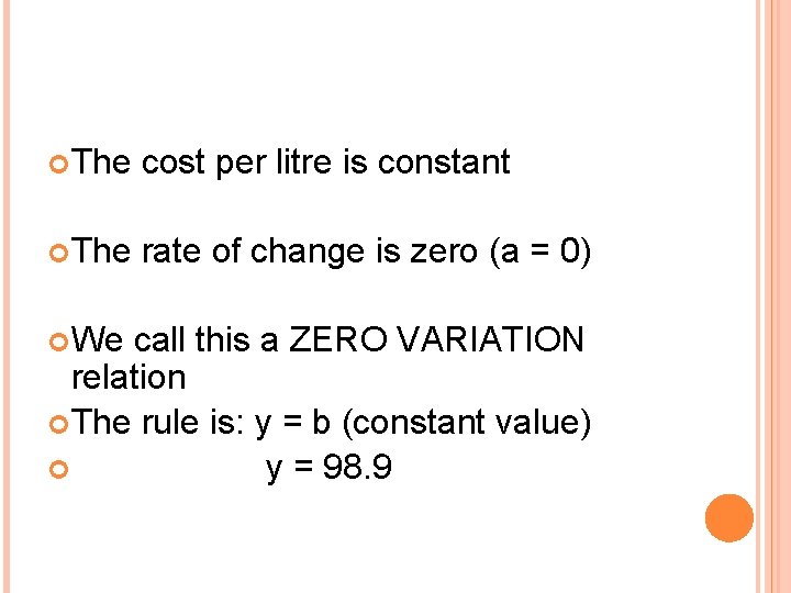  The cost per litre is constant The rate of change is zero (a