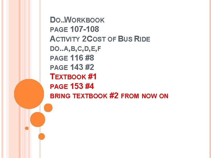 DO. . WORKBOOK PAGE 107 -108 ACTIVITY 2 COST OF BUS RIDE DO. .