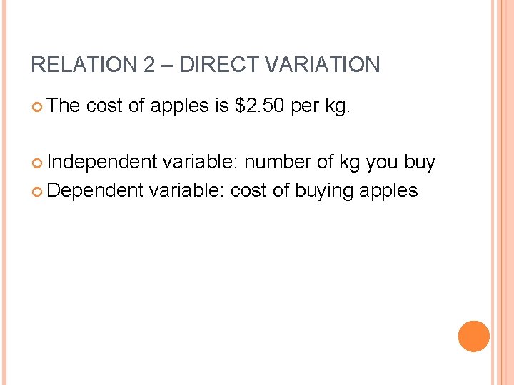 RELATION 2 – DIRECT VARIATION The cost of apples is $2. 50 per kg.