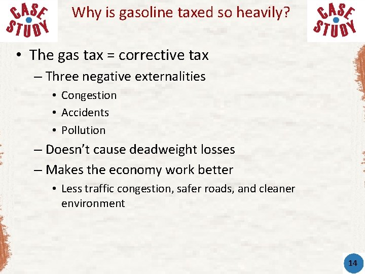 Why is gasoline taxed so heavily? • The gas tax = corrective tax –