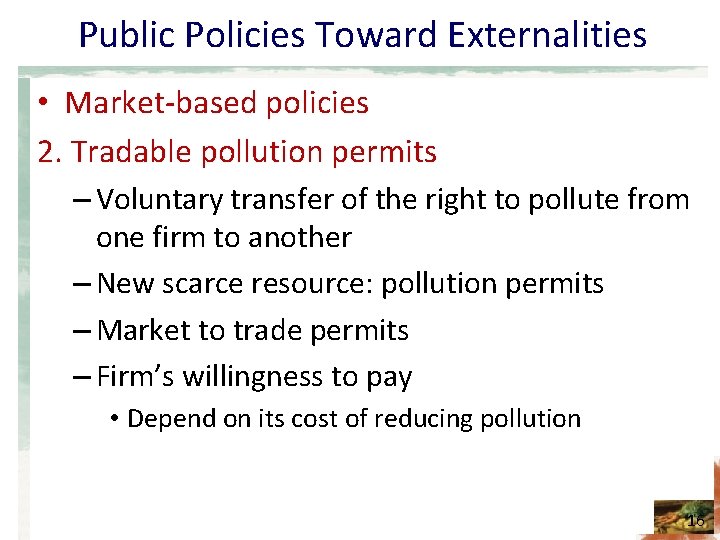Public Policies Toward Externalities • Market-based policies 2. Tradable pollution permits – Voluntary transfer