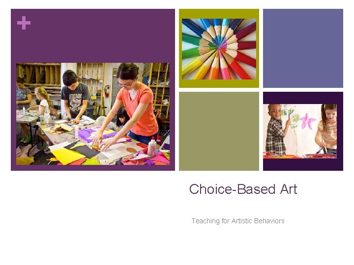 + Choice-Based Art Teaching for Artistic Behaviors 