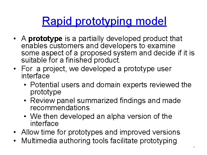 Rapid prototyping model • A prototype is a partially developed product that enables customers