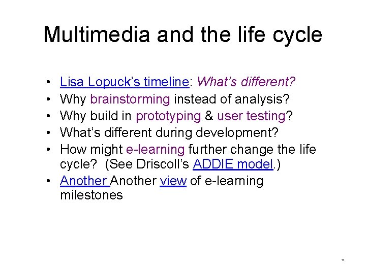 Multimedia and the life cycle • • • Lisa Lopuck’s timeline: What’s different? Why