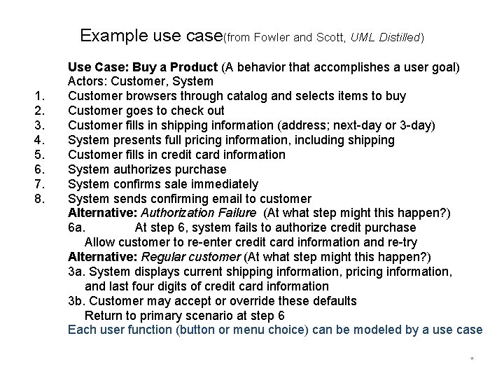 Example use case(from Fowler and Scott, UML Distilled) 1. 2. 3. 4. 5. 6.