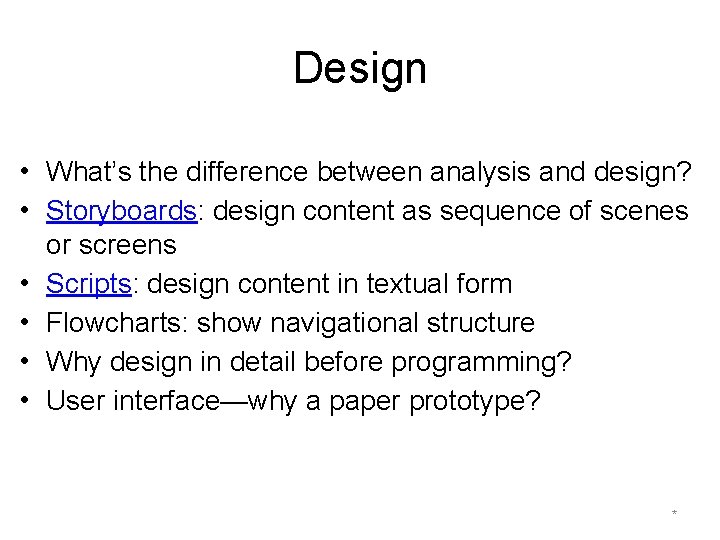 Design • What’s the difference between analysis and design? • Storyboards: design content as