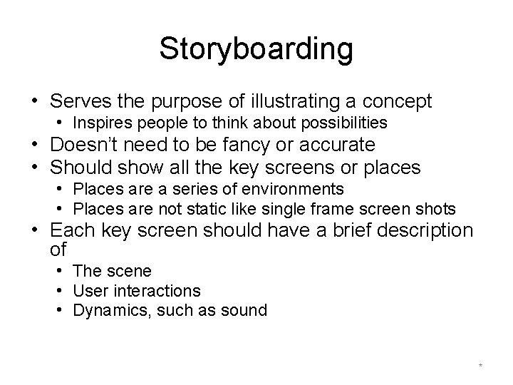 Storyboarding • Serves the purpose of illustrating a concept • Inspires people to think