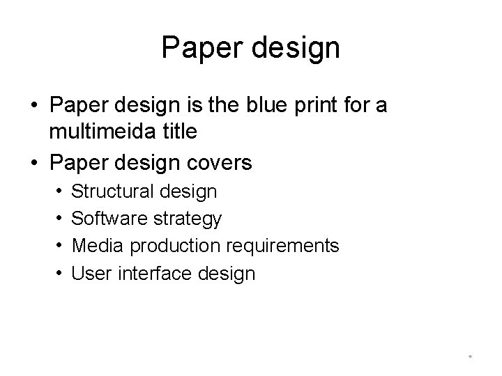 Paper design • Paper design is the blue print for a multimeida title •