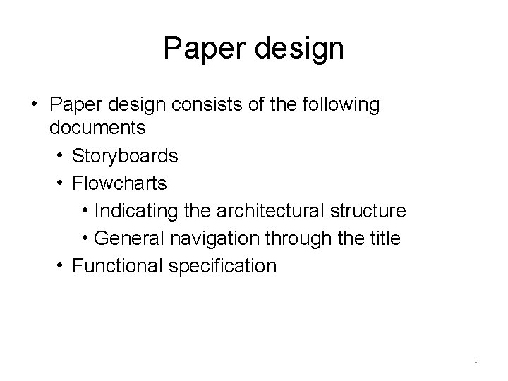 Paper design • Paper design consists of the following documents • Storyboards • Flowcharts