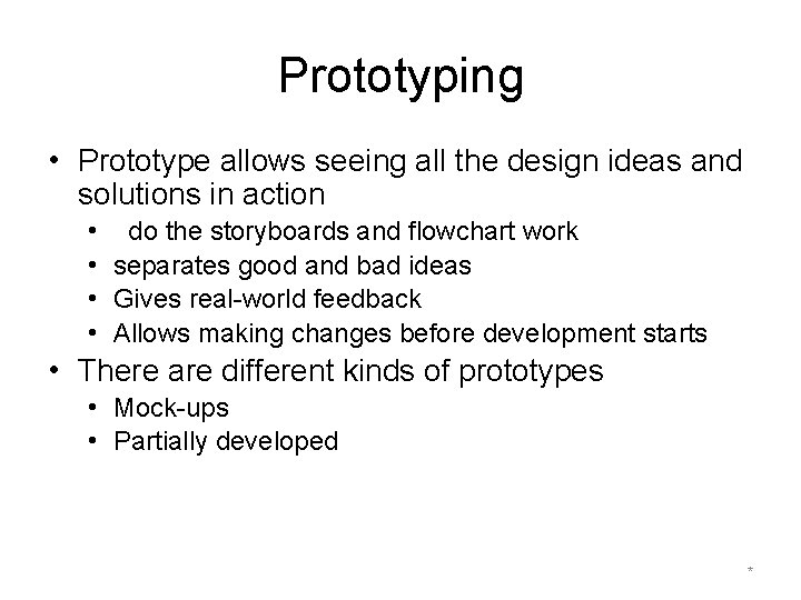 Prototyping • Prototype allows seeing all the design ideas and solutions in action •
