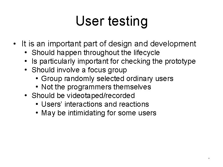 User testing • It is an important part of design and development • Should