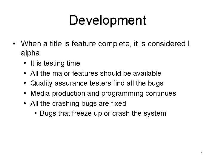 Development • When a title is feature complete, it is considered I alpha •