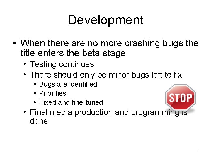 Development • When there are no more crashing bugs the title enters the beta