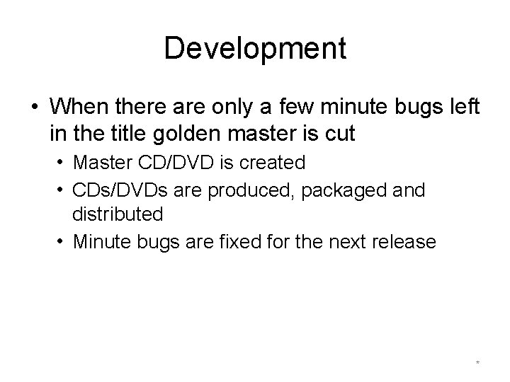 Development • When there are only a few minute bugs left in the title