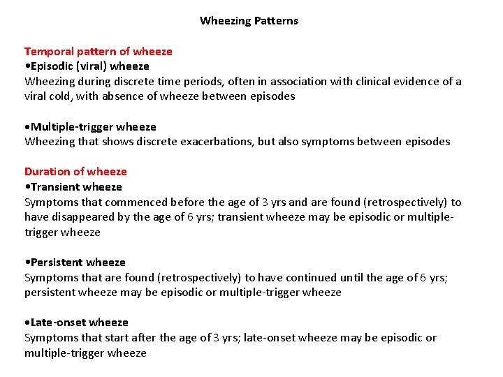 Wheezing Patterns Temporal pattern of wheeze • Episodic (viral) wheeze Wheezing during discrete time