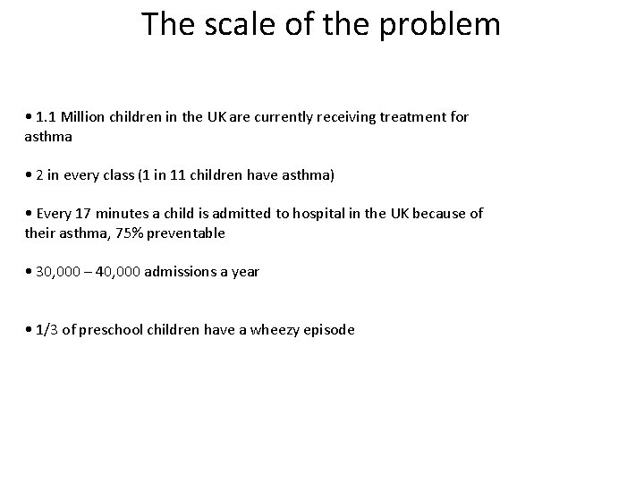 The scale of the problem • 1. 1 Million children in the UK are